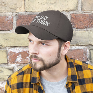 No Day But Today Unisex Twill Hat
