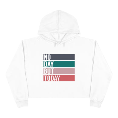No Day But Today Crop Hoodie