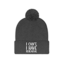 Load image into Gallery viewer, I Have Rehearsal Pom Pom Beanie