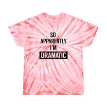 Load image into Gallery viewer, I&#39;m Dramatic Tie-Dye T-Shirt