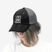 Load image into Gallery viewer, I Have Rehearsal Unisex Trucker Hat