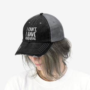 I Have Rehearsal Unisex Trucker Hat
