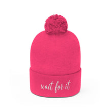 Load image into Gallery viewer, Wait For It Pom Pom Beanie