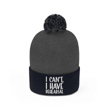 Load image into Gallery viewer, I Have Rehearsal Pom Pom Beanie