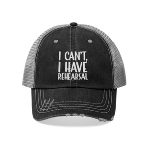 I Have Rehearsal Unisex Trucker Hat