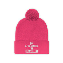 Load image into Gallery viewer, I&#39;m Dramatic Pom Pom Beanie