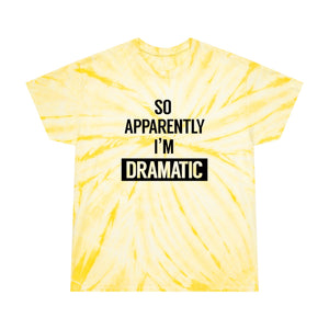 I'm Dramatic Tie-Dye T-Shirt