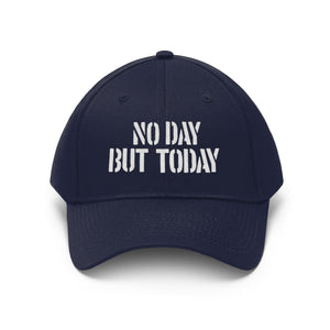 No Day But Today Unisex Twill Hat
