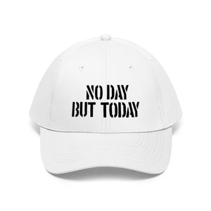 No Day But Today Unisex Twill Hat