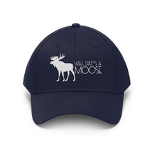 Load image into Gallery viewer, Dat&#39;s A Moose Unisex Twill Hat