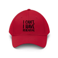 Load image into Gallery viewer, I Have Rehearsal Unisex Twill Hat