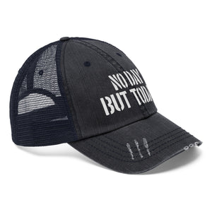 No Day But Today Unisex Trucker Hat