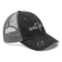 Load image into Gallery viewer, Wait For It Unisex Trucker Hat