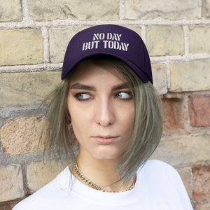 No Day But Today Unisex Twill Hat