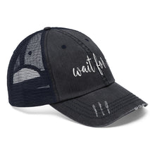 Load image into Gallery viewer, Wait For It Unisex Trucker Hat