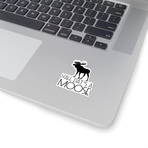 Dat's a Moose Sticker