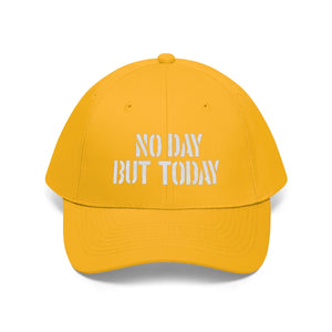 No Day But Today Unisex Twill Hat