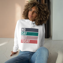 Load image into Gallery viewer, No Day But Today Crop Hoodie