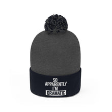 Load image into Gallery viewer, I&#39;m Dramatic Pom Pom Beanie