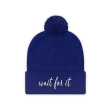 Load image into Gallery viewer, Wait For It Pom Pom Beanie