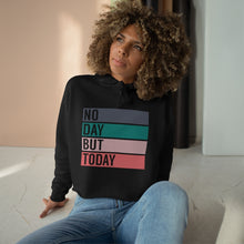 Load image into Gallery viewer, No Day But Today Crop Hoodie