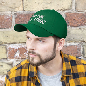 No Day But Today Unisex Twill Hat