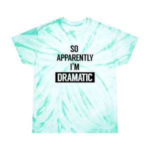 I'm Dramatic Tie-Dye T-Shirt