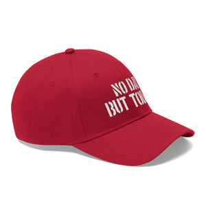 No Day But Today Unisex Twill Hat