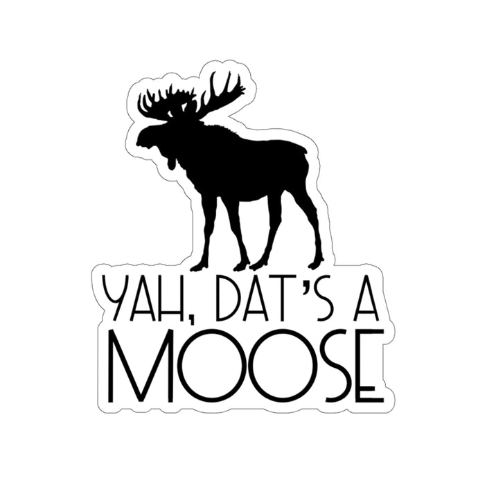 Dat's a Moose Sticker