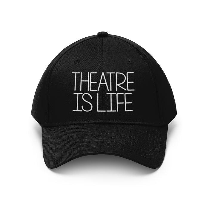 Theatre is Life Unisex Twill Hat