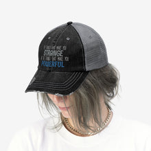 Load image into Gallery viewer, Strange/Powerful Unisex Trucker Hat