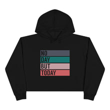 Load image into Gallery viewer, No Day But Today Crop Hoodie
