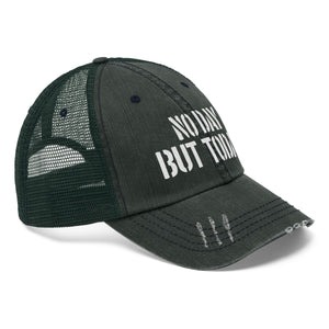 No Day But Today Unisex Trucker Hat