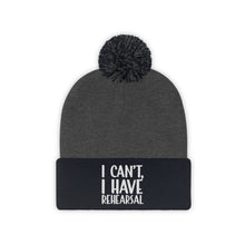 Load image into Gallery viewer, I Have Rehearsal Pom Pom Beanie