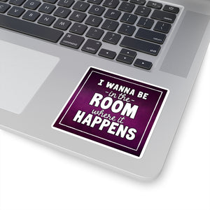 Room Where it Happens Sticker