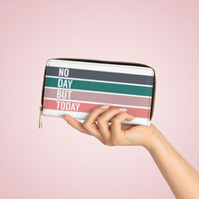 Load image into Gallery viewer, No Day But Today Zipper Wallet
