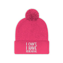 Load image into Gallery viewer, I Have Rehearsal Pom Pom Beanie