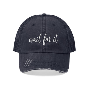 Wait For It Unisex Trucker Hat