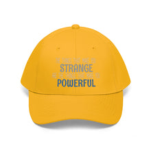 Load image into Gallery viewer, Strange/Powerful Unisex Twill Hat