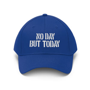 No Day But Today Unisex Twill Hat